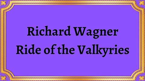 Richard Wagner Ride of the Valkyries