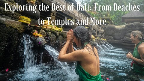 Exploring the Best of Bali!