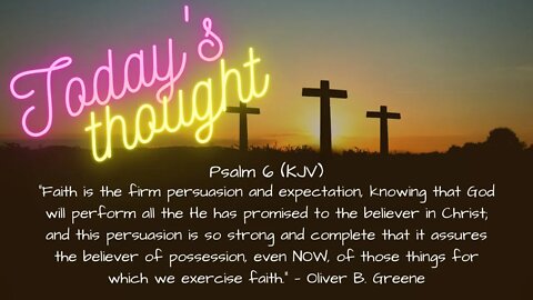 Daily scripture and Prayer | Psalm 6 |Today's Thought - Faith is the firm persuasion..