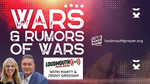 Prayer | Loudmouth LIVE - WARS & RUMORS OF WARS - 10/08/2023 - Marty & Jenny Grisham