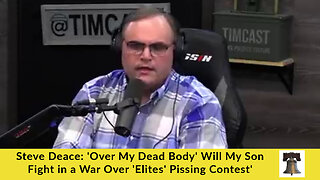 Steve Deace: 'Over My Dead Body' Will My Son Fight in a War Over 'Elites' Pissing Contest'