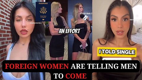 Foreign Women Are Telling Men to Come While Modern Women Are Entitled