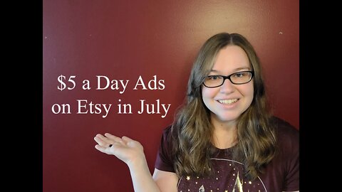 Weekly Etsy Update $5 a day Ads (Week 2 in July)