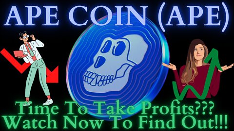 Is It Time To Take Profits On Apecoin (APE) ???? Watch Now To Find Out!!!