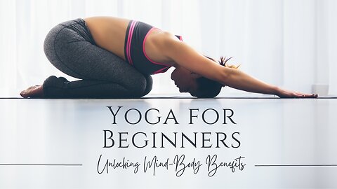 Yoga for Beginners: Unlocking Mind-Body Benefits
