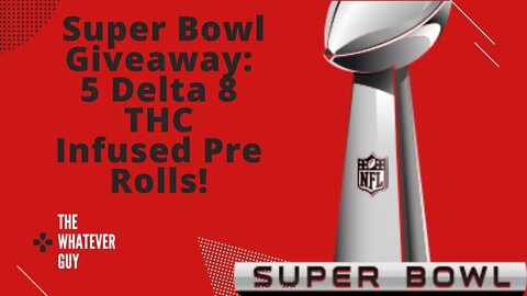 Super Bowl Giveaway: 5 Delta 8 THC Infused Pre Rolls!