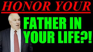 Why in your life you should honor your father?!