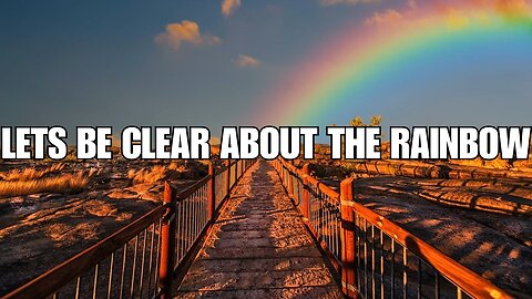 God's Promise: Lets be Clear about The Rainbow!