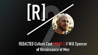 108 Part 2: Will Spencer of the Renaissance of Men on Protecting in a Time of Fragility