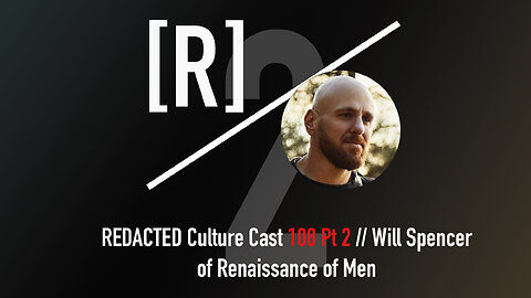 108 Part 2: Will Spencer of the Renaissance of Men on Protecting in a Time of Fragility