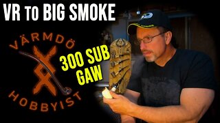 VR to Big Smoke 300 sub GAW