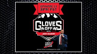 Gloves Off Episode 13 w/ Joey Gilbert