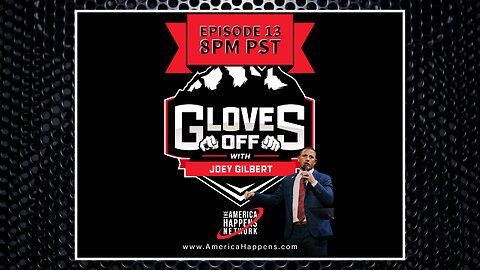 Gloves Off Episode 13 w/ Joey Gilbert