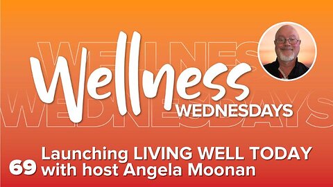 Launching LIVING WELL TODAY With Host, Angela Moonan