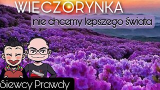 Wieczorynka - Nie chcemy lepszego świata