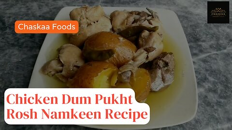 CHICKEN Dum Pukht Rosh Namkeen RECIPE by Chaskaa Foods