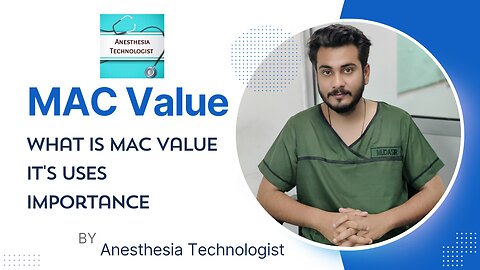 What is MAC Value, Uses and it's importance in Anesthesia by Anesthesia Technologist