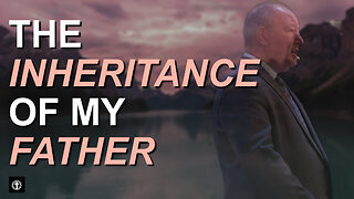 "The Inheritance of my Father" | Pastor Ron Russell