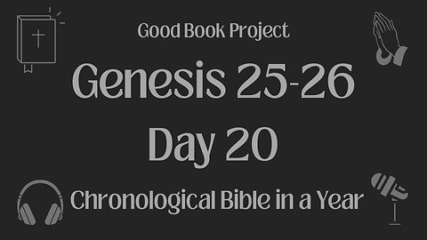 Chronological Bible in a Year 2023 - January 20, Day 20 - Genesis 25-26