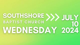 Wednesday Evening Service 07/10/2024 I Pastor Jayme Jackson I Southshore Baptist Church