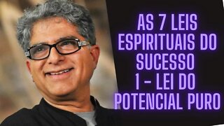 Deepak Chopra - As 7 Leis Espirituais do Sucesso -1 Lei - Lei Do Potencial Puro.