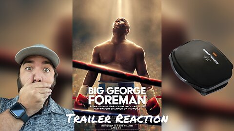 The Big Reaction (Big George Foreman Trailer Reaction)