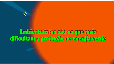 Ambientalistas são os que mais dificultam a produção de energia verde