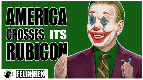 America Crosses the Clown World RUBICON
