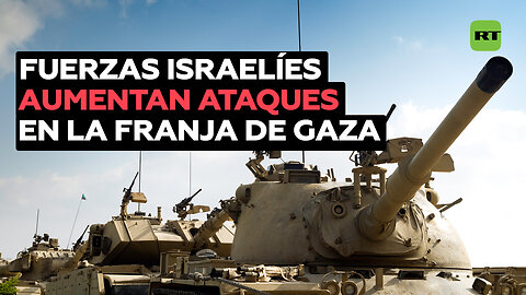 Israel intensifica los combates en todo el territorio de la Franja de Gaza
