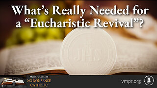 26 Oct 22, No Nonsense Catholic: What’s Really Needed for a “Eucharistic Revival”?