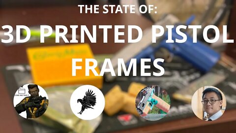 The State Of 3D Printed Pistol Frames (Ft AvesRails, Vinh Nguyen, Freeman1337, Chairmanwon)