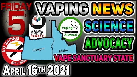 5 on Friday Vaping News Science and Advocacy Rage for April 16th 2021