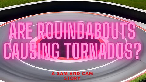 Roundabouts and Tornados