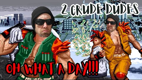 Free State Games - Two Crude Dudes - "Oh What a Day"! Compilation