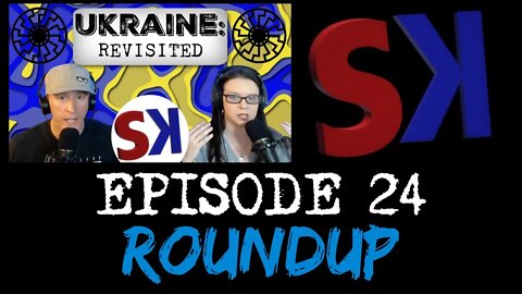 ROUNDUP-Episode 24-Ukraine: Revisited