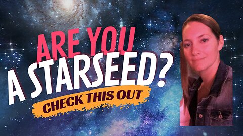 Think You Might Be a Starseed?- You Have to Watch This!