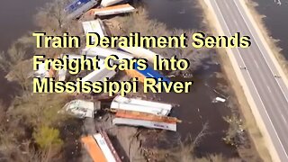 Train Derailment Sends Freight Cars Into Mississippi River