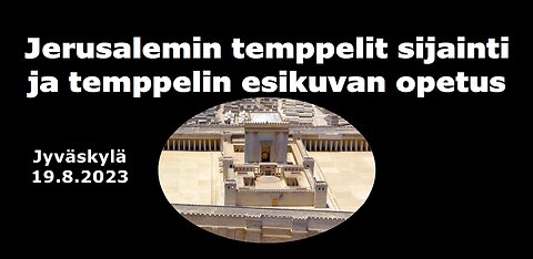 Jerusalemin temppelit sijainti ja temppelin esikuvan opetus