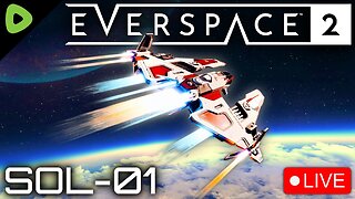 🔴LIVE - Trying Out EVERSPACE 2 - Photorealistic Space Sim - Sol 1