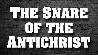 THE SPIRIT OF THE ANTICHRIST: The Snare of the Antichrist