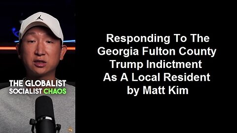 Responding To The Georgia Fulton County Trump Indictment As A Local Resident by Matt Kim