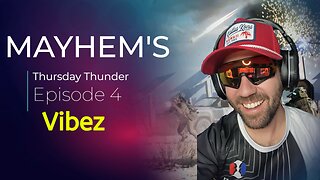 Vibez - Mayhem's Thursday Thunder - Episode 4