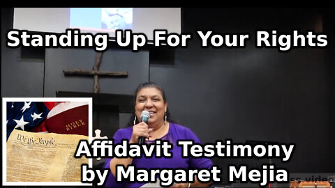 Standing Up For Your Rights: Affidavit Testimony by Margaret Mejia