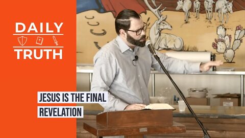 Jesus Is The Final Revelation