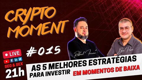 CRYPTO MOMENT #015 As 5 Melhores Estratégias De Investimento Na Baixa