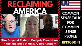 Reclaiming America (Ep:42) Federal Budget, Immigration & The Military's Struggle to Recruit