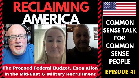 Reclaiming America (Ep:42) Federal Budget, Immigration & The Military's Struggle to Recruit