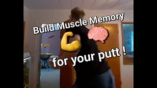 Build Muscle Memory for your putt