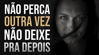 PARE DE PERDER OPORTUNIDADES | VÍDEO DE MOTIVAÇÃO