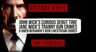 Owen Benjamin | #1655 John Wicks Curious Debut Time, Jane Wick's Tranny Gun Crimes & BB's New Chimes